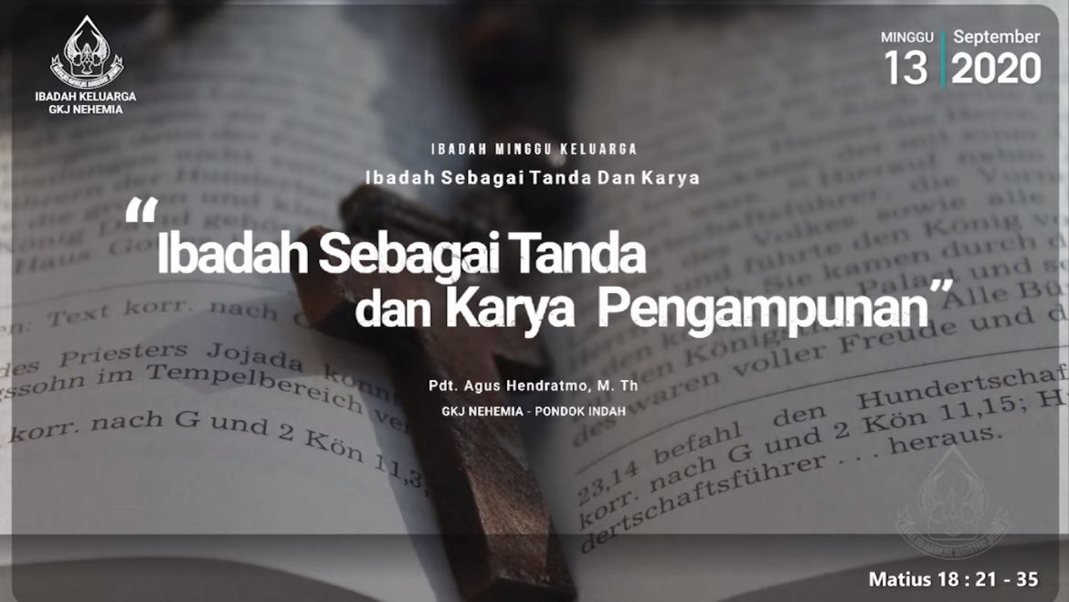 Ibadah Sebagai Tanda Dan Karya: Pengampunan (Matius 18: 21-35)